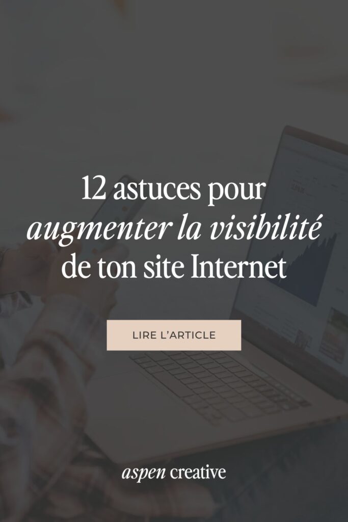 12 astuces pour augmenter la visibilité de ton site web