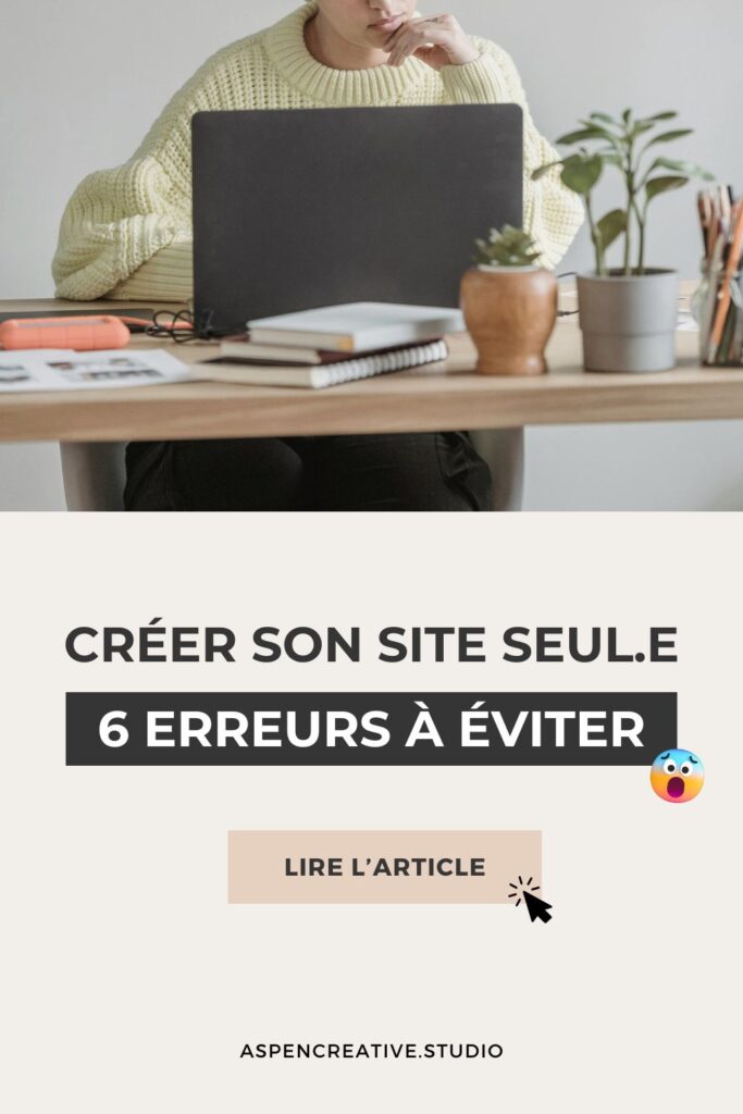 Créer son site seule : 6 erreurs à éviter