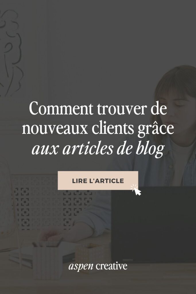 Comment trouver de nouveaux clients grâce aux articles de blog