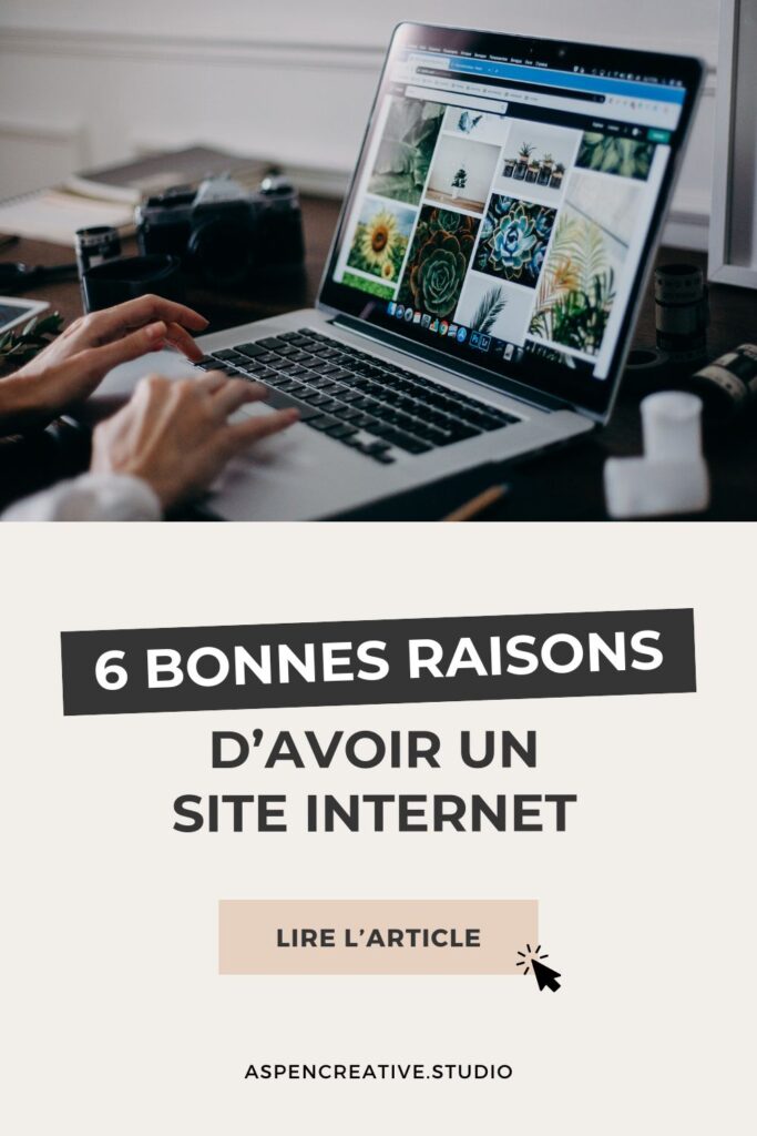 6 bonnes raisons d'avoir un site Internet