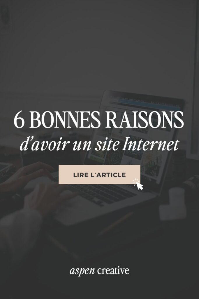 6 bonnes raisons d'avoir un site Internet