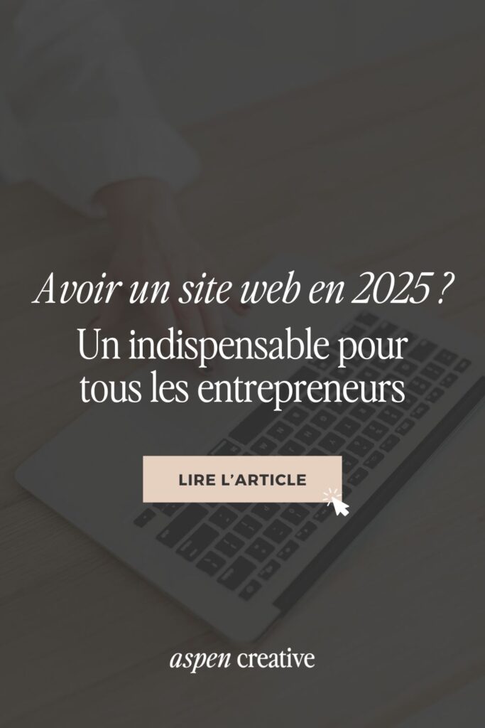 Site Internet en 2025 : un indispensable pour tous les entrepreneurs