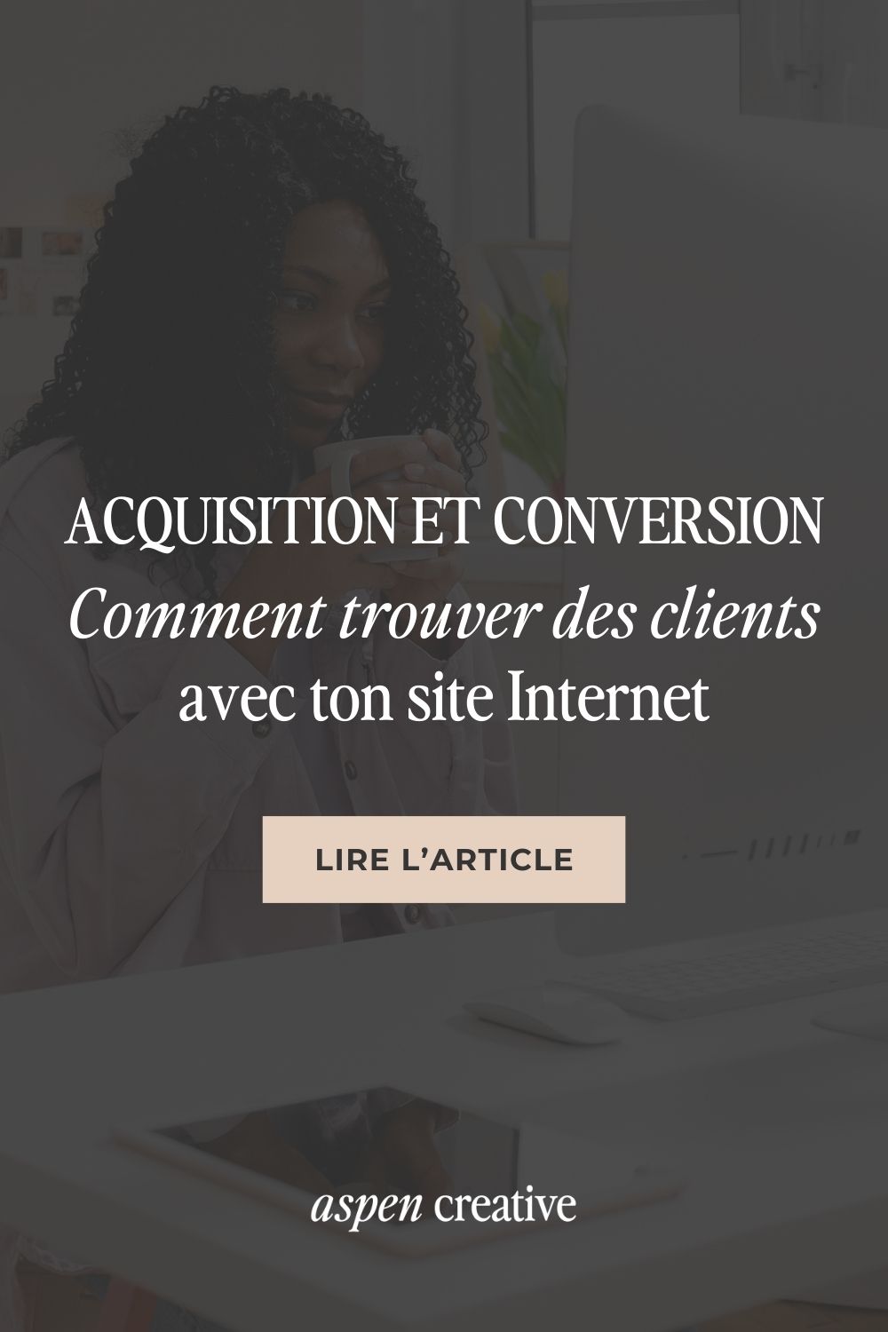Acquisition et conversion : les clés pour trouver des clients avec ton ...