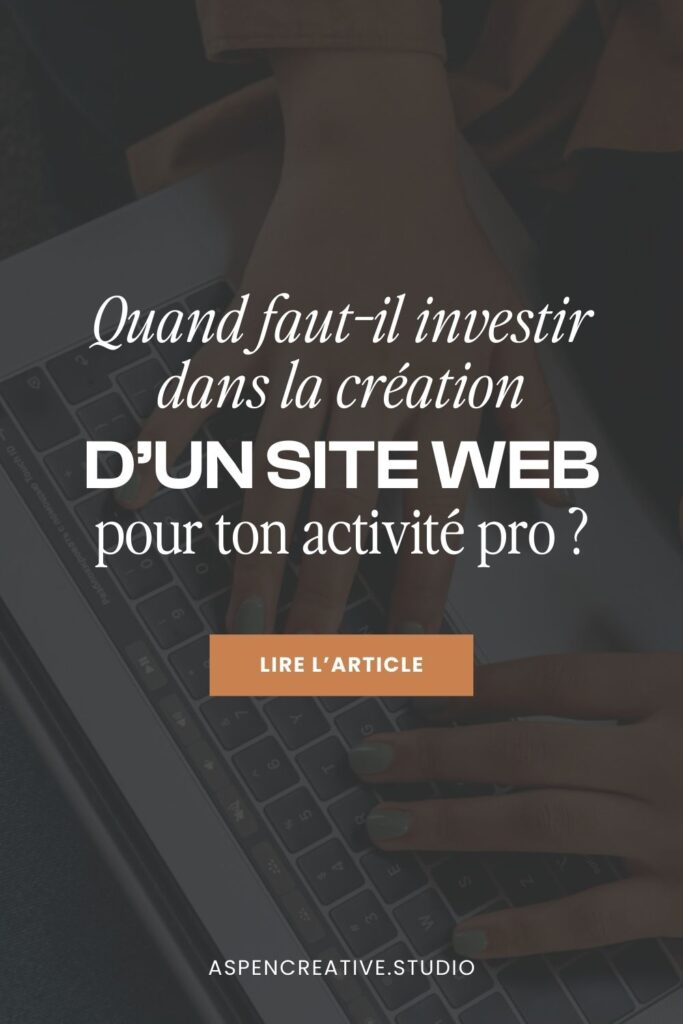 Quand faut-il investir dans la création d'un site web pour ton activité pro ?
