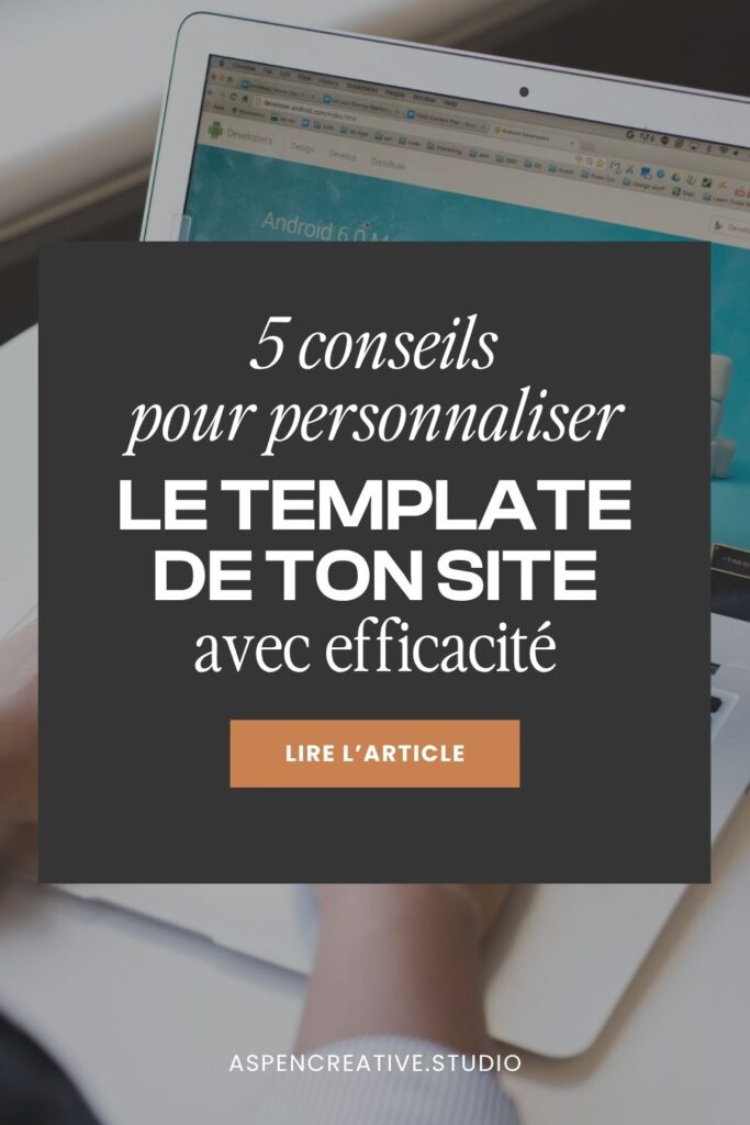 5 conseils pour personnaliser le template de ton site avec efficacité