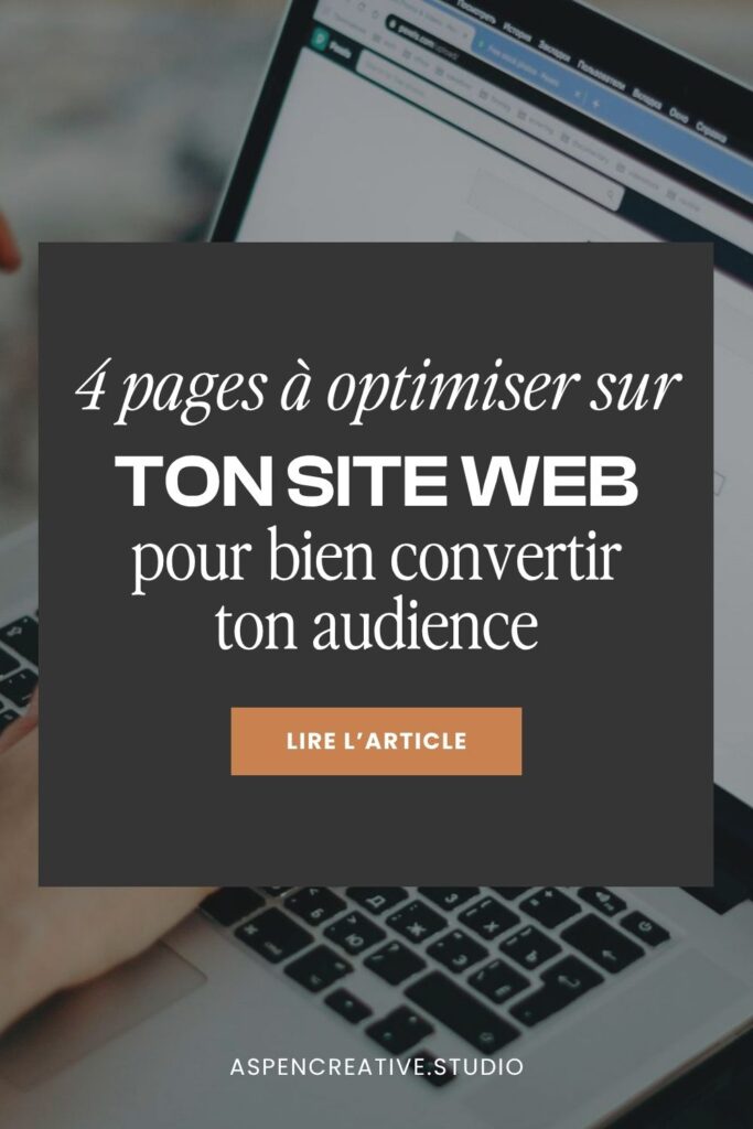 4 pages à optimiser sur ton site web pour bien convertir ton audience