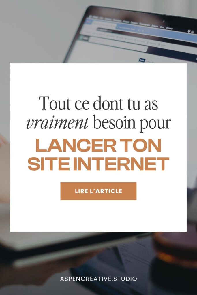 tout ce dont tu as besoin pour lancer ton site internet