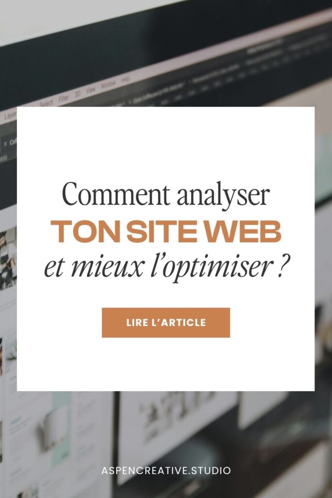 Comment analyser ton site web et mieux l'optimiser