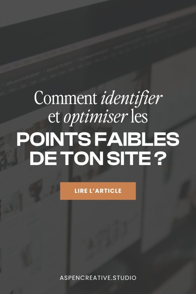 Comment identifier et optimiser les points faibles de ton site